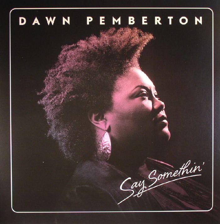 PEMBERTON, Dawn - Say Somethin'