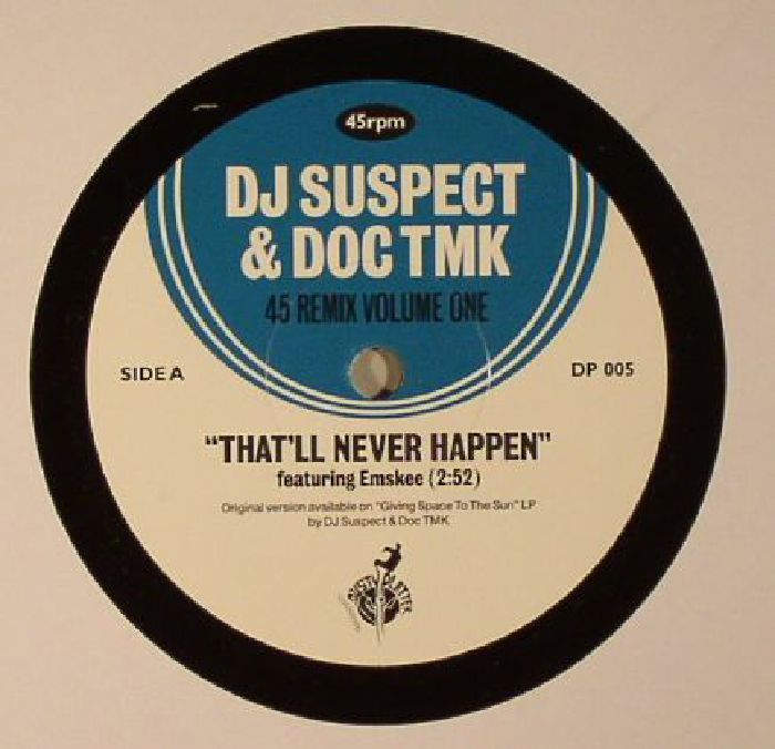 DJ SUSPECT & DOC TMK - 45 Remix Volume One: That'll Never Happen