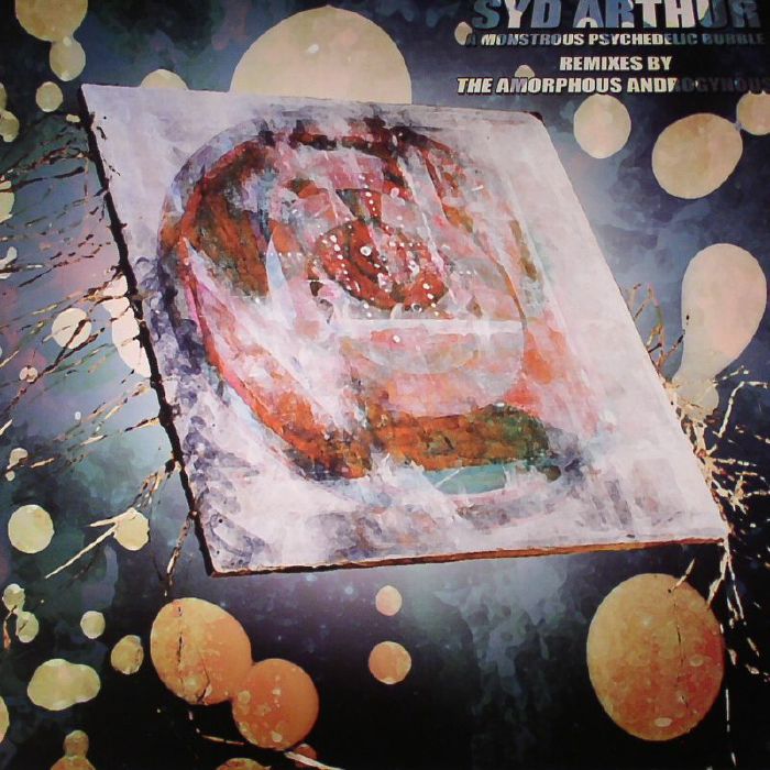 SYD ARTHUR - A Monstrous Psychedelic Bubble (The Amorphous Androgynous remixes)