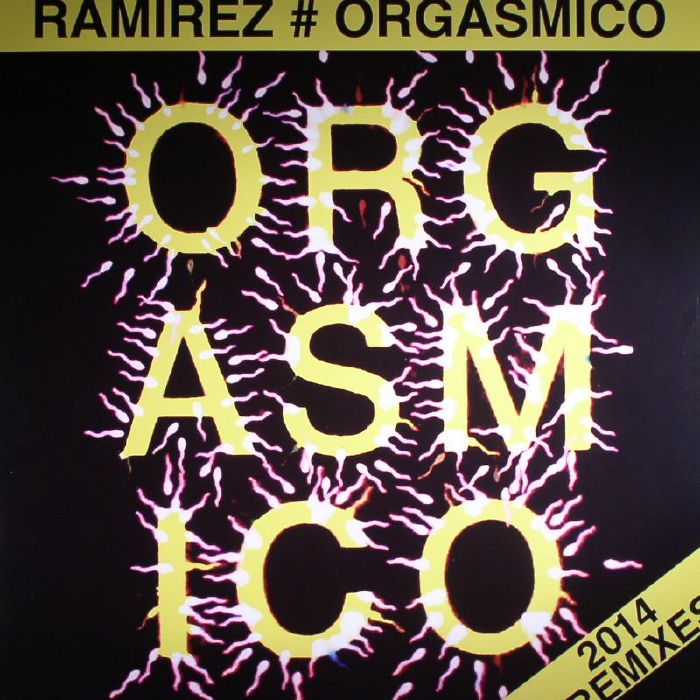 RAMIREZ - Orgasmico: 2014 (remixes)