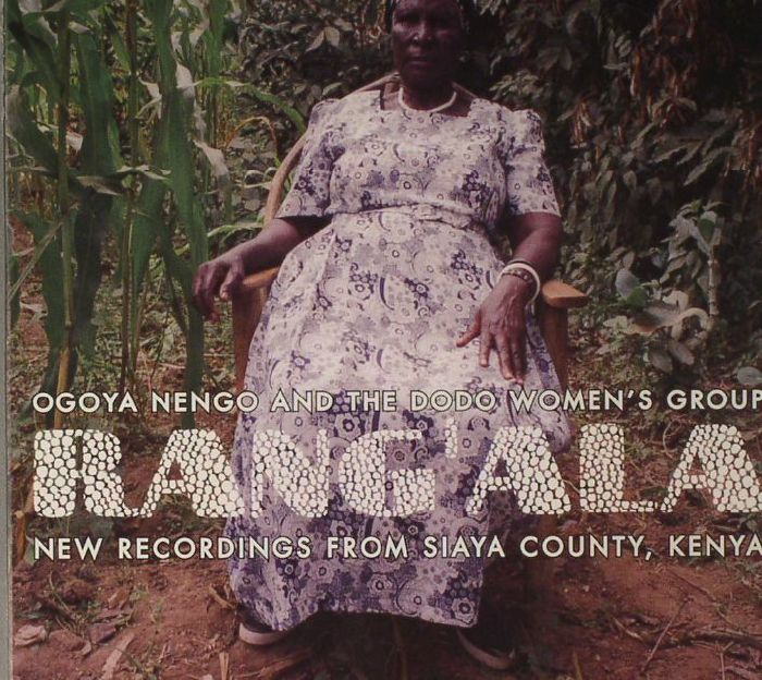 OGOYA NENGO/THE DODO WOMEN'S GROUP - Rang' Ala: New Recordings From Siaya County Kenya