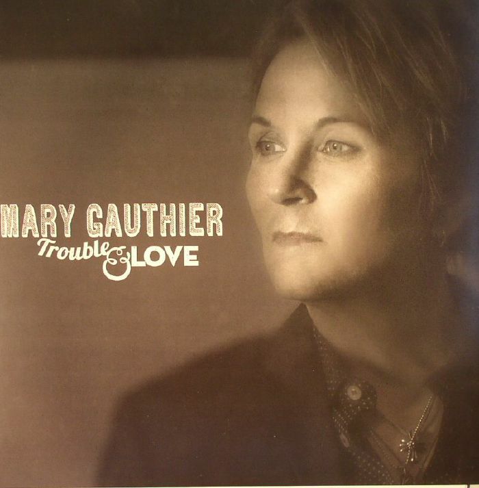 GAUTHIER, Mary - Trouble & Love