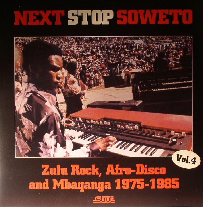 VARIOUS - Next Stop Soweto Vol 4: Zulu Rock, Afro-Disco & Mbaqanga 1975-1985