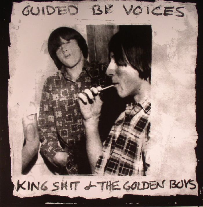 GUIDED BY VOICES - King Shit & The Golden Boys