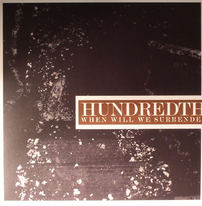 HUNDREDTH - When Will We Surrender