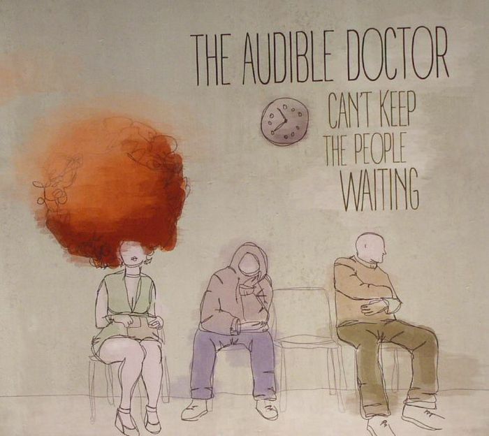 AUDIBLE DOCTOR, The - Can't Keep The People Waiting