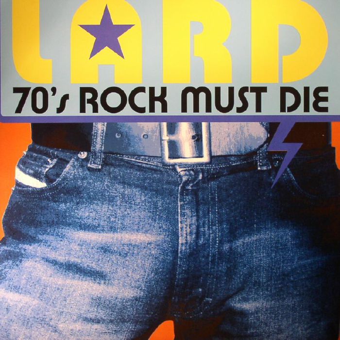 LARD - 70s Rock Must Die