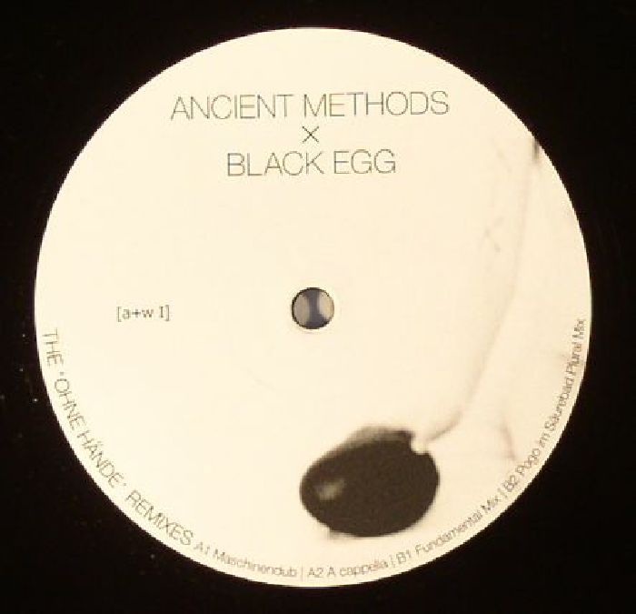 ANCIENT METHODS/BLACK EGG - The Ohne Hande Remixes