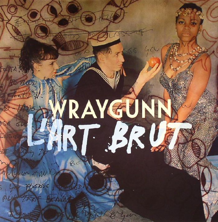 WRAYGUNN - L'Art Brut