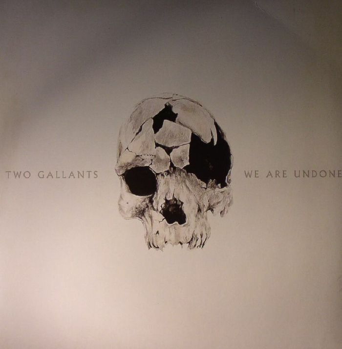 TWO GALLANTS - We Are Undone