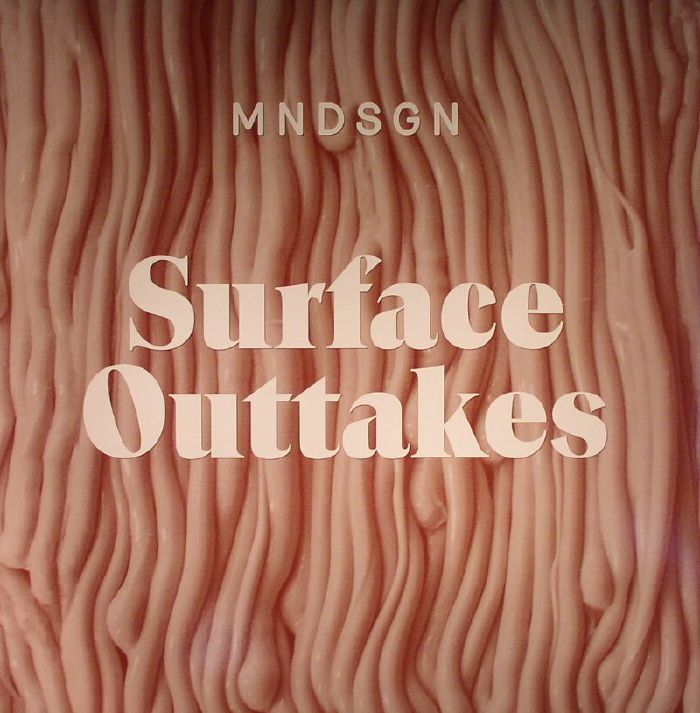 MNDSGN - Surface Outtakes