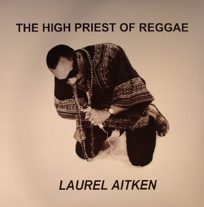 AITKEN, Laurel - The High Priest Of Reggae