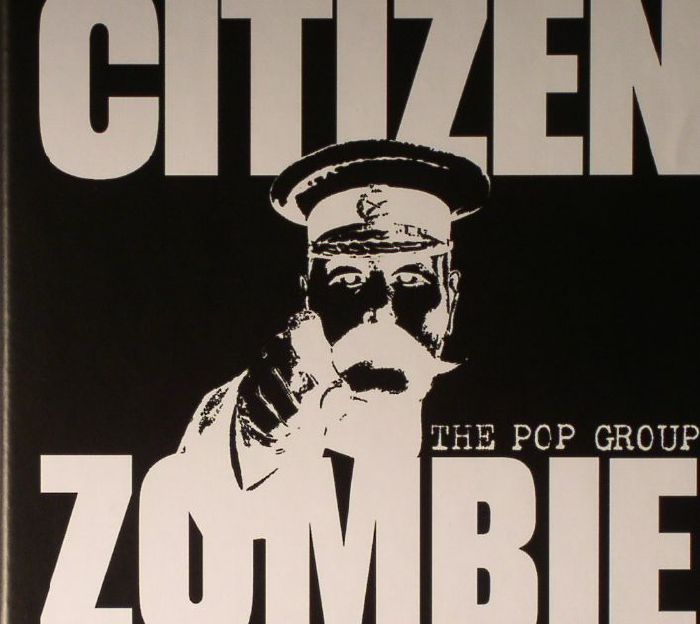 POP GROUP, The - Citizen Zombie