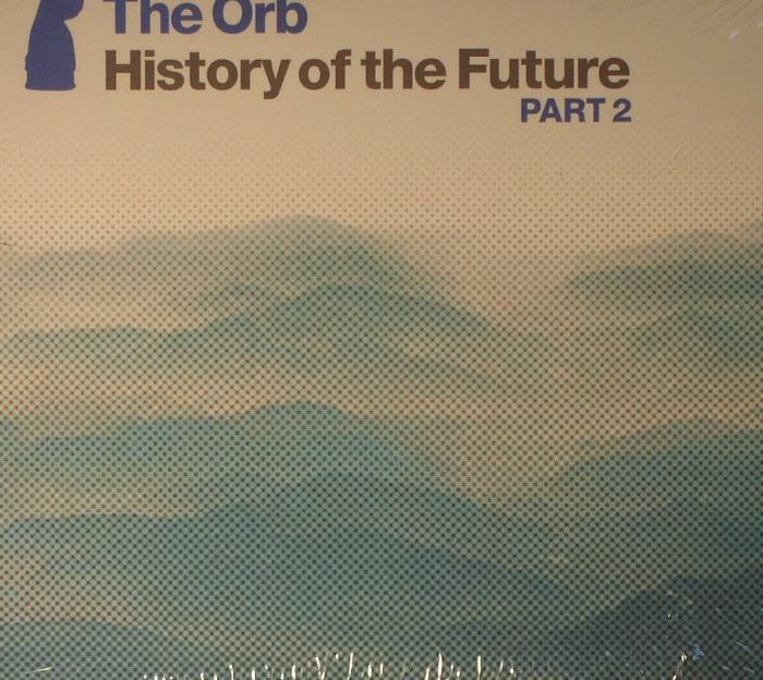 ORB, The - History Of The Future Part 2