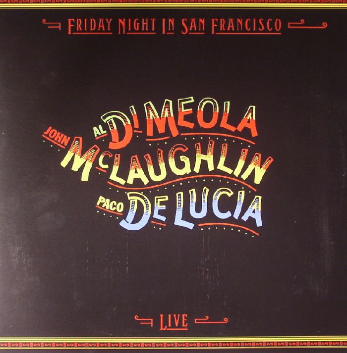 MCLAUGHLIN, John/AL DI MEOLA/PACO DE LUCIA - Friday Night In San Francisco
