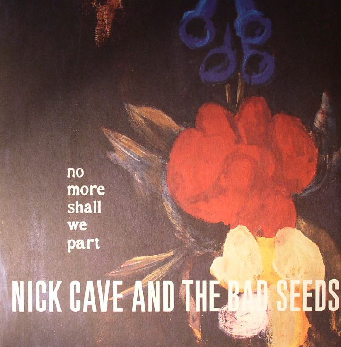 CAVE, Nick & THE BAD SEEDS - No More Shall We Part