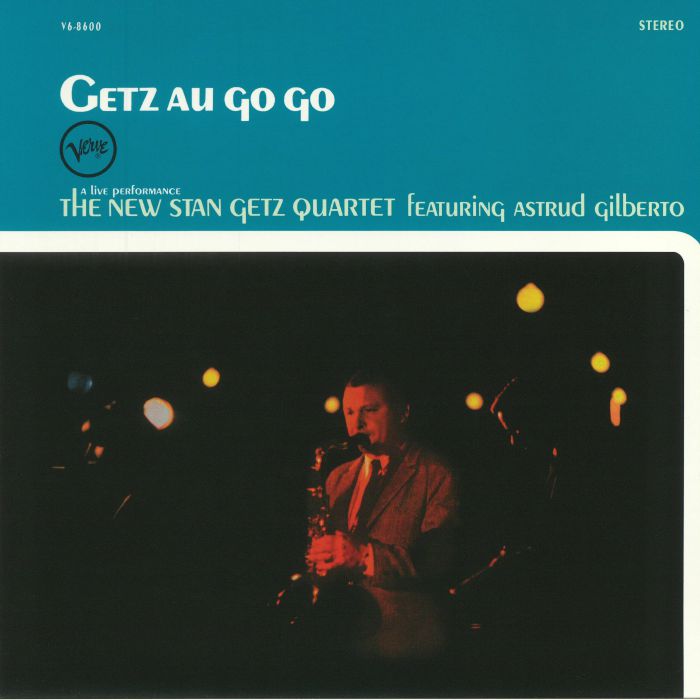 NEW STAN GETZ QUARTET, The feat ASTRUD GILBERTO - Getz Au Go Go