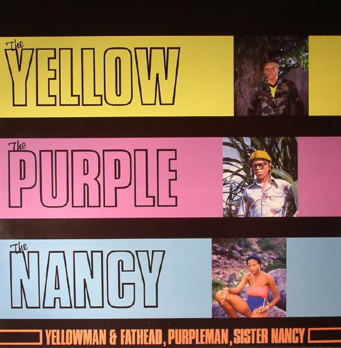 YELLOWMAN/FATHEAD/PURPLEMAN/SISTER NANCY - The Yellow The Purple & The Nancy