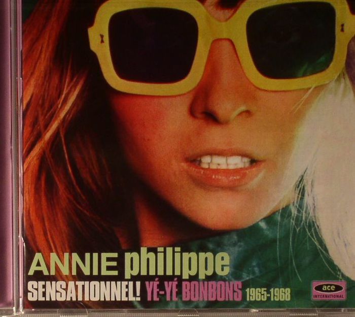 PHILIPPE, Annie - Sensationnel! Ye Ye Bonbons 1965-1968