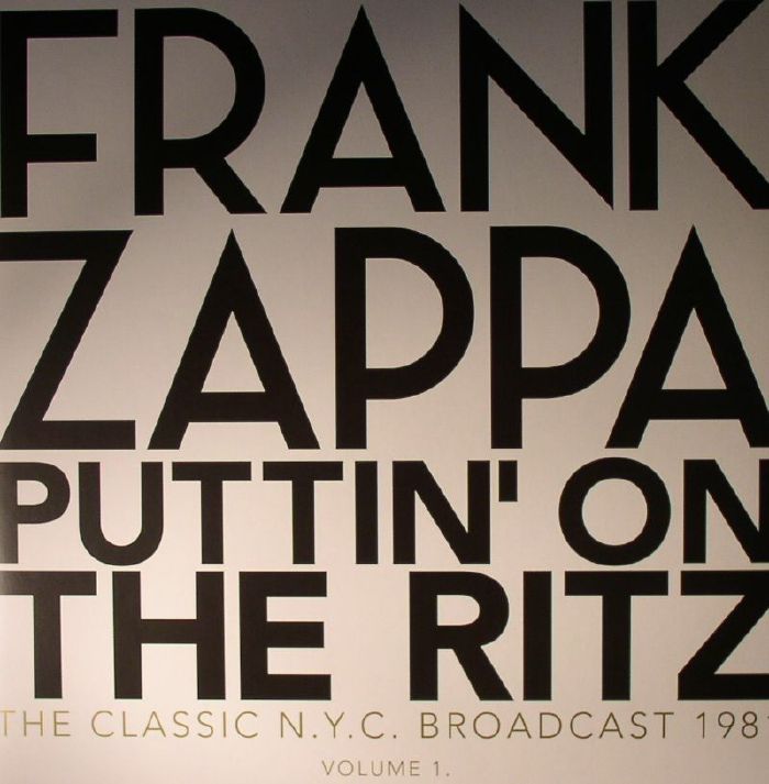 ZAPPA, Frank - Puttin On The Ritz: The Classic NYC Broadcast 1981: Volume 1