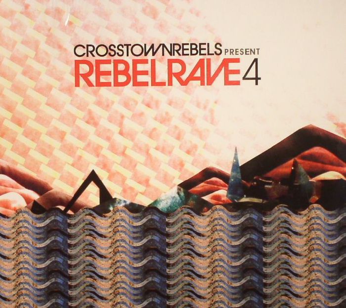 VARIOUS - Crosstown Rebels Presents Rebel Rave 4