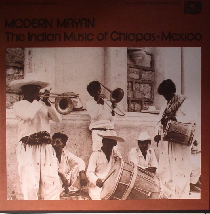 MODERN MAYAN - The Indian Music Of Chiapas, Mexico