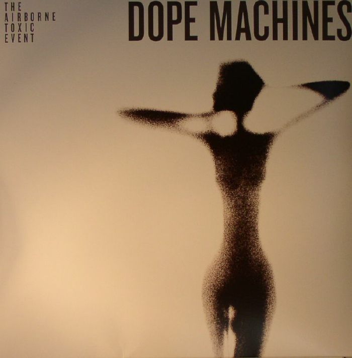 AIRBORNE TOXIC EVENT, The - Dope Machines