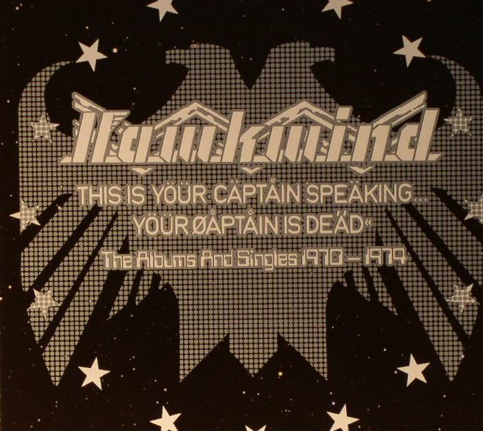 HAWKWIND - This Is Your Captain Speaking Your Captain Is Dead: The Albums & Singles 1970-1974