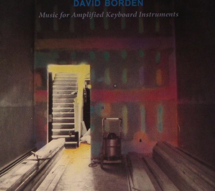 BORDEN, David - Music For Amplified Keyboard Instruments