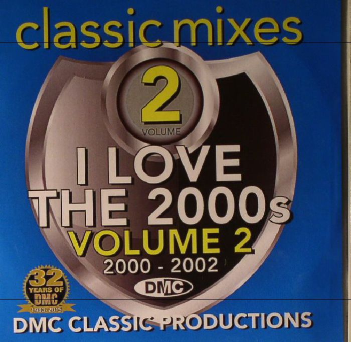 VARIOUS - DMC Classic Mixes I Love The 2000s Volume 2: 2000-2002 (Strictly DJ Only)