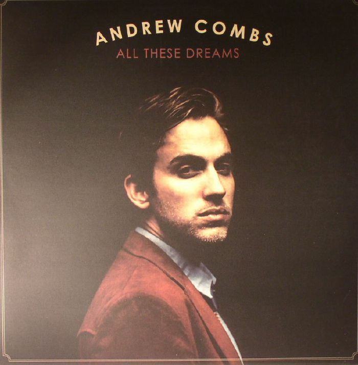 COMBS, Andrew - All These Dreams