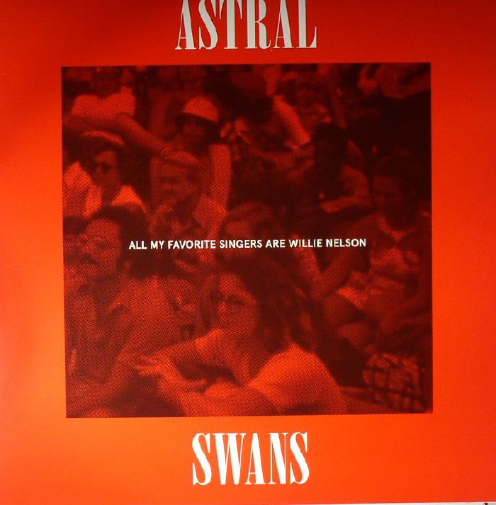 ASTRAL SWANS - All My Favorite Singers Are Willie Nelson