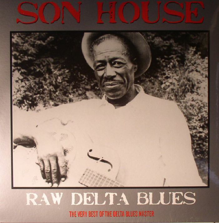 SON HOUSE Raw Delta Blues The Very Best Of The Delta Blues Master Vinyl at Juno Records.