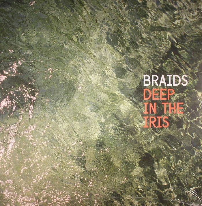 BRAIDS - Deep In The Iris