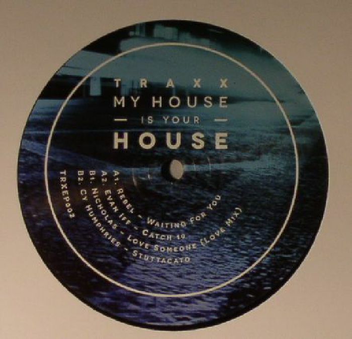 REBEL/EVAN IFF/NICHOLAS/CY HUMPHRIES - Traxx Vol 2: My House Is Your House