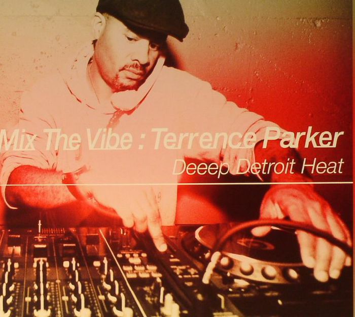 PARKER, Terrence/VARIOUS - Mix The Vibe: Deeep Detroit Heat