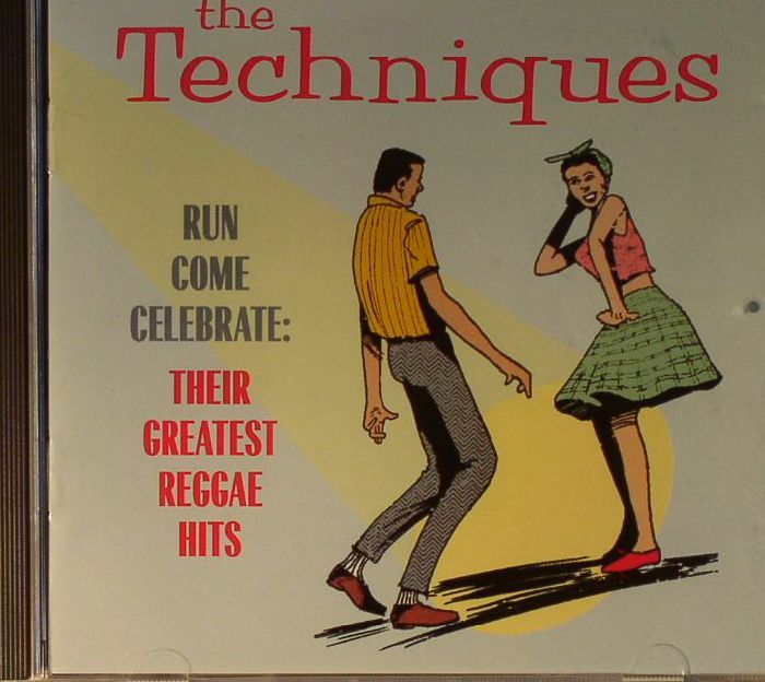 TECHNIQUES, The - Run Come Celebrate: Their Greatest Reggae Hits