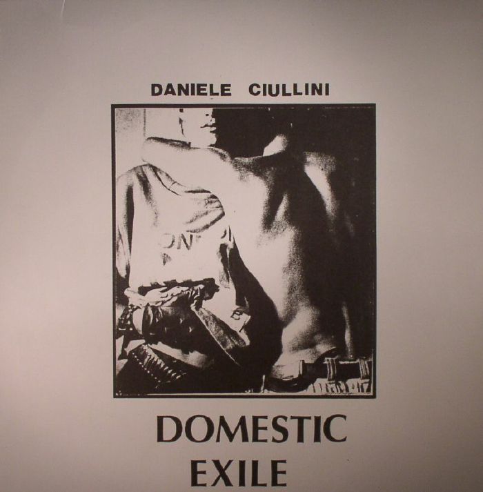 CIULLINI, Daniele - Domestic Exile: Collected Works 82-86