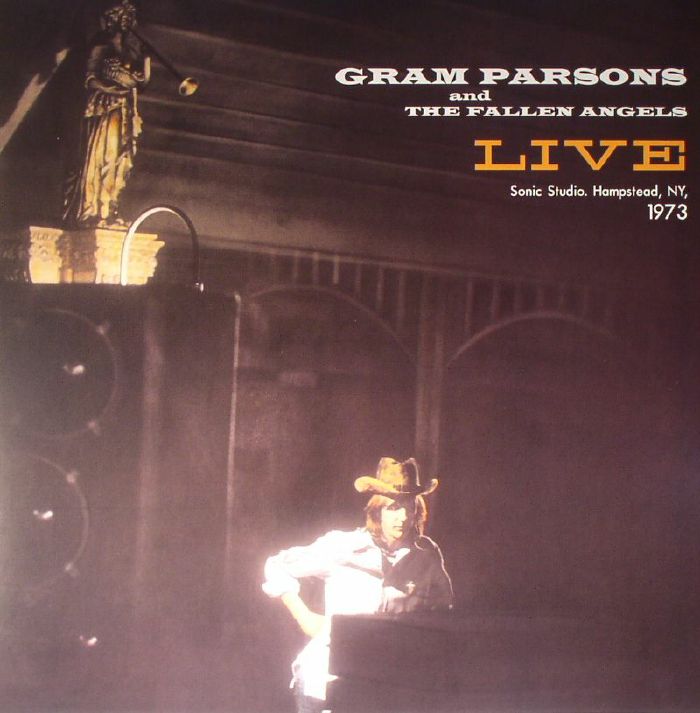 PARSONS, Gram/HE FALLEN ANGELS - Live At Sonic Studios In Hampstead Ny. March 13, 1973