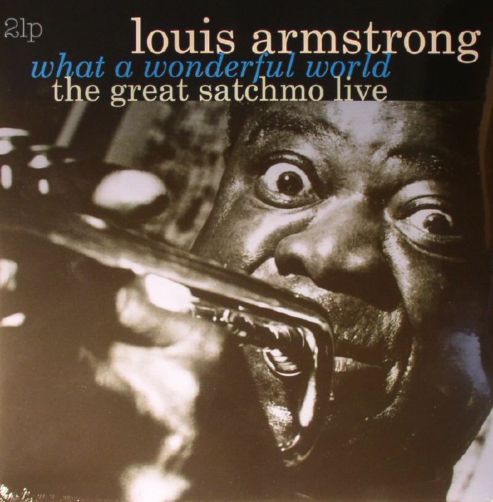 ARMSTRONG, Louis - What A Wonderful World: The Great Satchmo Live (remastered)