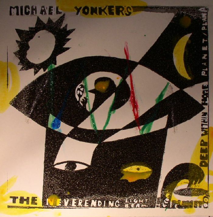 YONKERS, Michael - The Neverending Light Beam From Planett 00s/Deep Within Home Planet/Plan A
