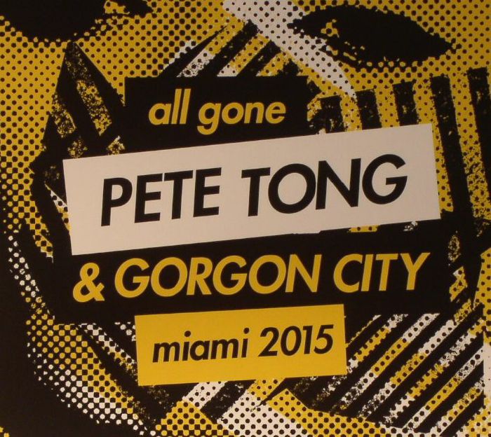 TONG, Pete/GORGON CITY/VARIOUS - All Gone Pete Tong & Gorgon City Miami 2015