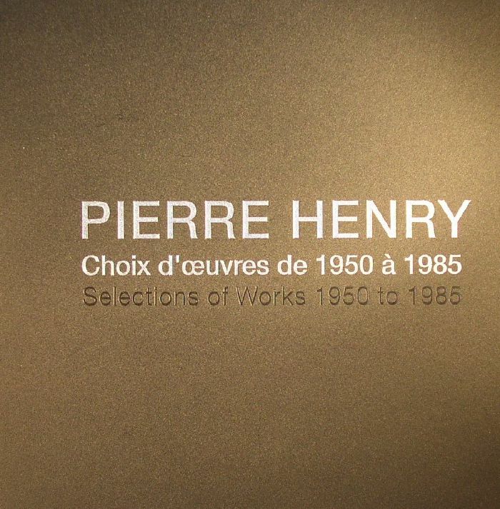 HENRY, Pierre - Choix D'oeuvres De 1950-1985 (Selections Of Works 1950 To 1985)