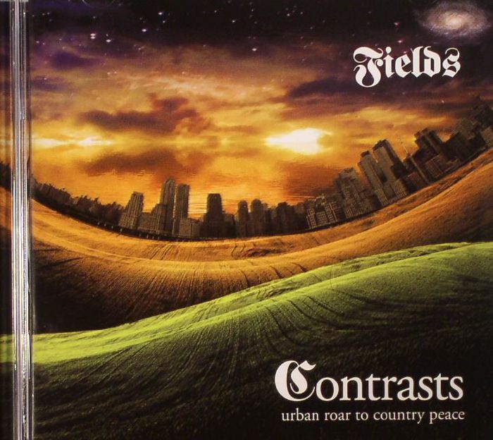 FIELDS - Contrasts: Urban Roar To Country Peace (remastered)