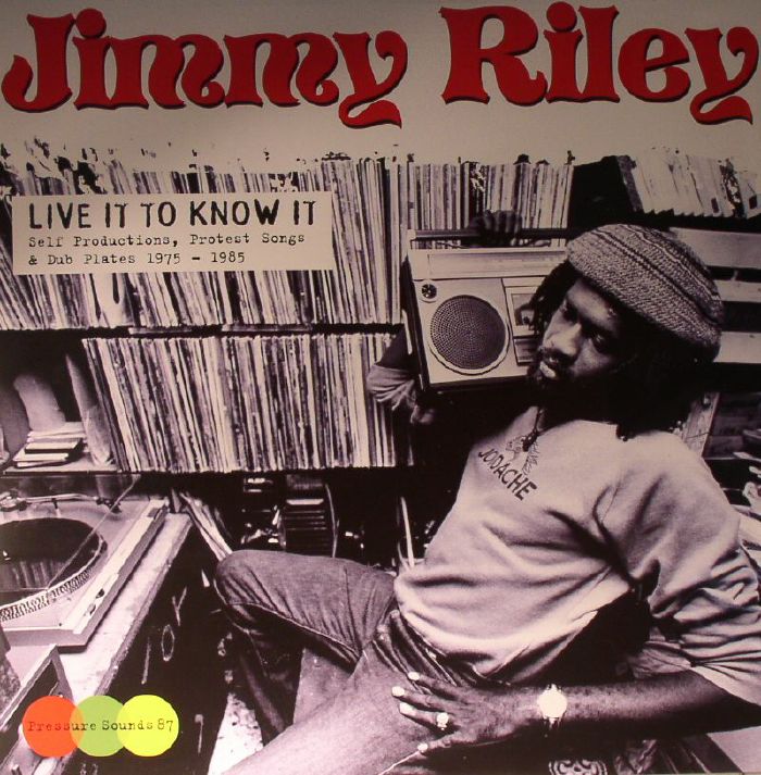 RILEY, Jimmy - Live It To Know It: Self Productions, Protest Songs & Dub Plates 1975-1985