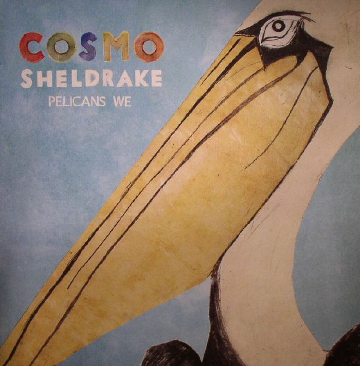 COSMO SHELDRAKE - Pelicans We