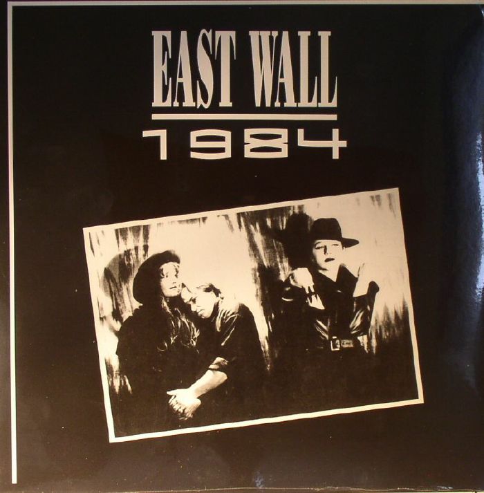 EAST WALL - 1984 (remastered)