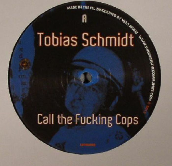 SCHMIDT, Tobias - Call The Fucking Cops