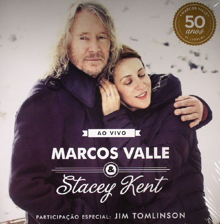 VALLE, Marcos/STACEY KENT - Ao Vivo: Comemorando Os 50 Anos De Marcos Valle