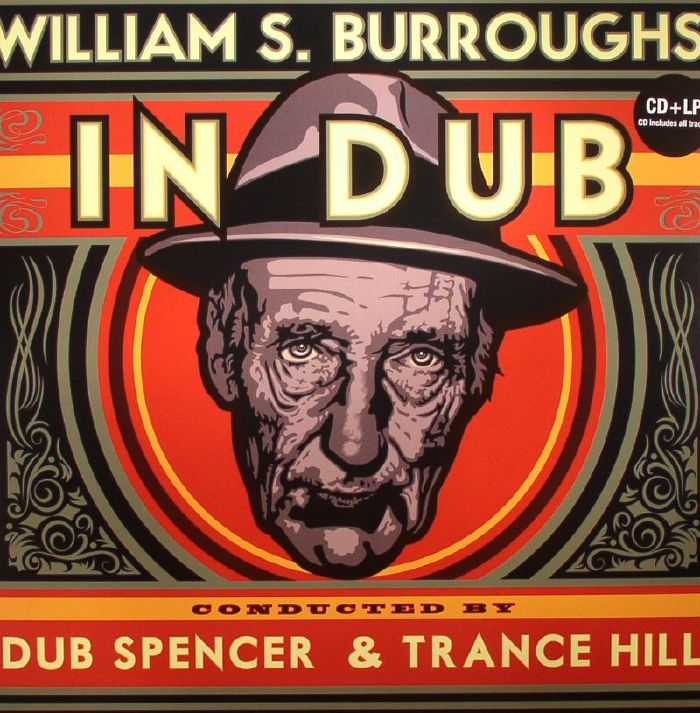 DUB SPENCER & TRANCE HILL - William S Burroughs In Dub